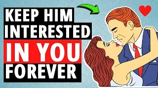 How To Keep A Man Interested & Attracted To You Forever | 10 Effective Ways To Do So