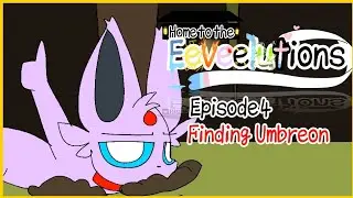Home to the Eeveelutions || Season 1, Episode 4 • Finding Umbreon ||