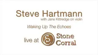 Steve Hartmann - Waking Up The Echoes (Live at Stone Corral Brewery)