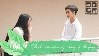 [ Tập 4 ] Thanh Xuân Năm Ấy Chúng Ta Đã Từng... #TXNACTDT | DARE Production