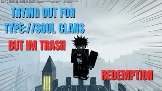 Trying out for TYPESOUL CLANS but IM TRASH | REDEMPTION ARC
