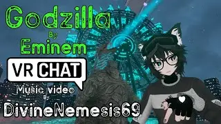 Godzilla by Eminem A VRChat MUSIC VIDEO