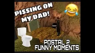 Pissing On My Dad! (Funny Postal 2 Gameplay)