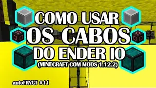 ► COMO FAZER E USAR OS CABOS DO ENDER IO  - autoFRYGT #11 (MINECRAFT + MODS 1.12)