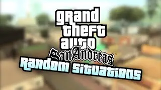 GTA SA - Random Situations