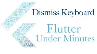 Dismiss Keyboard | Flutter | Flutter Under Minutes