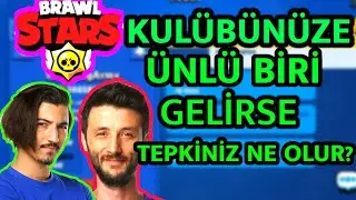 KULÜBÜNÜZE ÜNLÜ BİRİ GELSE TEPKİNİZ NE OLURDU? #1