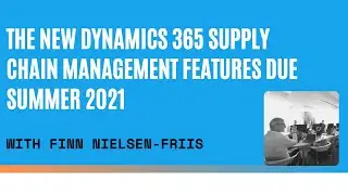 The New Dynamics 365 Supply Chain Management Features Due Summer 2021
