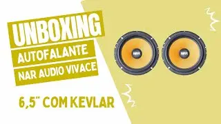🔊 NAR AUDIO VIVACE 6.5 UNBOXING DO AUTOFALANTE AUTOMOTIVO DE KEVLAR PARA FLUENCE, CIVIC, SENTRA ETC🔊