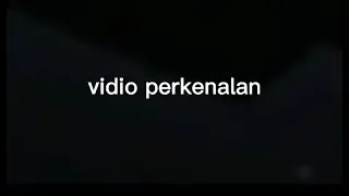 vidio ini cuman mau perkenalan udah itu aja