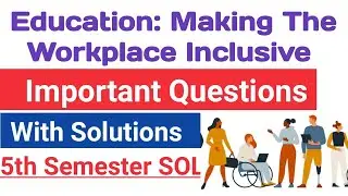Education Making The Workplace Inclusive Important Questions with Solutions SOL | 5th Semester SOL