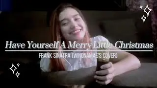Have Yourself A Merry Little Christmas - Frank Sinatra (Winonamae's Cover)