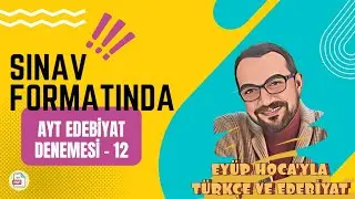 SINAV FORMATINDA AYT EDEBİYAT DENEMESİ - 12