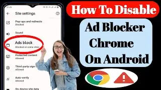 How To Disable Ad Blocker In Google Chrome On Android (2023) | Stop Ads On Google Chrome
