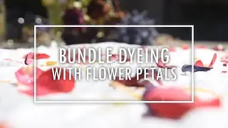 Anna Does Everything #13: Bundle dyeing with flower petals