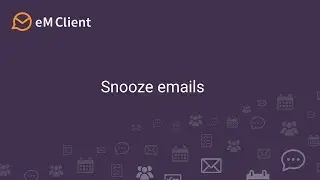 Snooze emails in eM Client