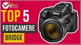 Fotocamere Bridge - Top 5 - (QualeScelgo)