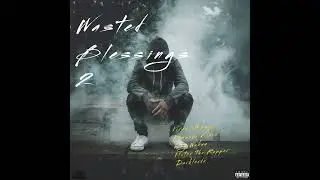 Virusi Mbaya - Wasted Blessings 2 ft Komanda Flaco x King Wakuu x VictorTheRapper x Darklorde
