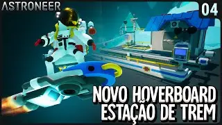 Novo Hoverboard (Skate voador) e a Estação de Trem - Astroneer - S04 - ep 04 - pt-br