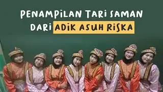 Penampilan Saman Adik Asuh RISKA