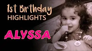 Alyssa's 1st Birthday Highlights - Kamz Photography
