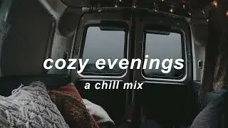 Cozy Evenings | An IndieChill Mix