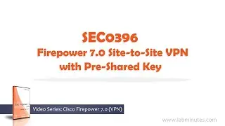 LabMinutes# SEC0396 - Firepower 7.0 Site-to-Site VPN with Pre-Shared Key