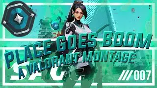 Place Goes Boom - A Valorant Montage