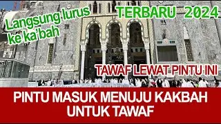 PINTU MASUK MENUJU KAKBAH UNTUK TAWAF TERBARU