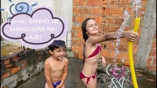 FÉRIAS: BANHO DE MANGUEIRA NA LAJE!