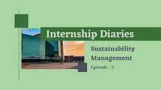Internship Diaries || Sustainability Management 20-22 || XIM University || Episode -3