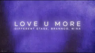 Love U More - Wina, Brannco, Different Stage (Official Lyric Video)