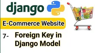 Foreign key | Creating Foreign key in Django | E- Commerce Website | Django Tutorial for Beginners 7