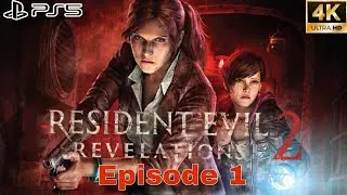 Resident Evil: Revelations 2 - Gameplay Walkthrough - Part 1 Episode 1 Longplay 4K 60FPS (PS5)
