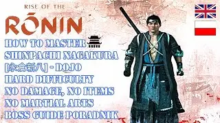 RISE OF THE RONIN DOJO GUIDE HOW TO MASTER SHINPACHI NAGAKURA BOSS [HARD, NO: DAMAGE, ITEMS, SKILLS]