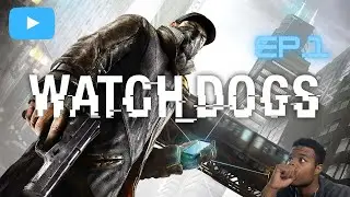 WATCH DOGS 1 (EP.1)