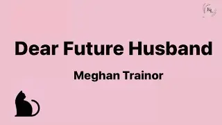 Meghan Trainor - Dear Future Husband (Lyrics)