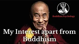 My Interest apart from Buddhism by His Holiness the Dalai Lama