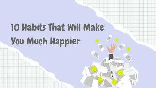 10 habits that will make you much happier