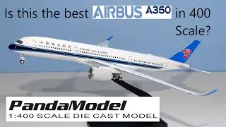 Is this the Best A350 in 400 Scale? New Panda Models