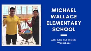 Assembly and Frisbee Workshops at Michael Wallace Elementary School