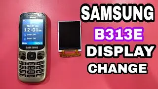 Samsung B313e Display Change||Kaise Kare||How To Change Display Samsung B313e