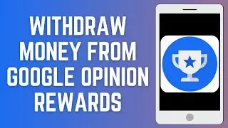How To Withdraw Money From Google Opinion Rewards 2024 (Simple Tutorial)