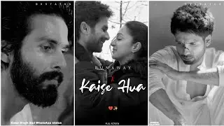 Runaway x Kaise Hua Whatsapp Status | Kabir Singh Sad Status | Mashup Runaway x Kaise Hua Status New