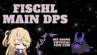 Physical Fischl Damage Showcase and Guide