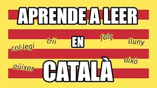Cómo leer y pronunciar en CATALÀ como un nativo - Pronunciación del CATALÁN