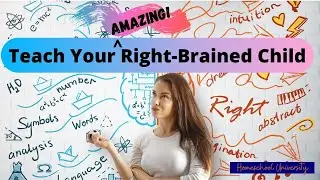 How to Homeschool: Teaching Your Right-Brained Child!