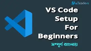 01. VS Code Bangla Tutorial | VS Code Installation for Beginners | Visual Studio Code - W3codevs