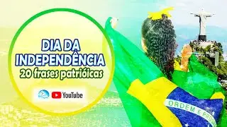 DIA A INDEPENDÊNCIA - frases de grandes patriotas sobre o amor ao Brasil.
