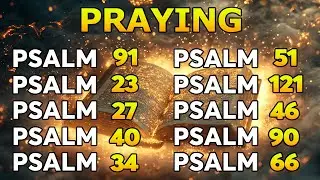 PRAYING PSALMS TO PROTECT YOUR FAMILY AND HOME | God's Promises of Healing & Comfort